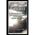 Gnosis a Philosophical Psychology Concerning the Emergence of Individuated Holistic Intelligence
