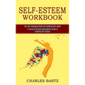 Self-esteem Workbook: A Practical Personal Development Guide to Building Self-esteem (The Life-changing Guide for Building Self-worth)