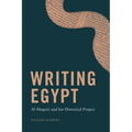Writing Egypt: Al-Maqrizi and His Historical Project