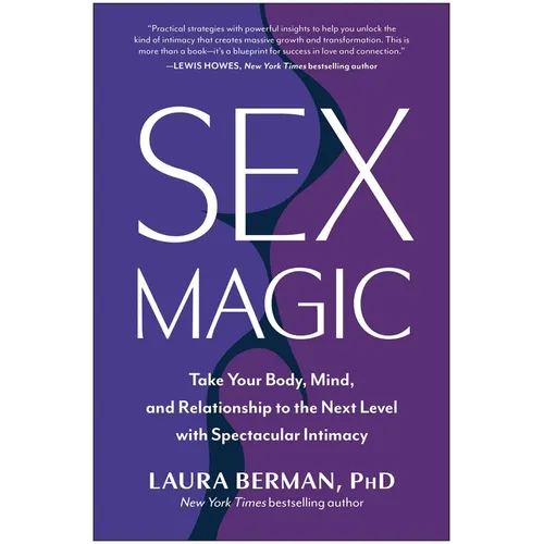 Sex Magic: Take Your Body, Mind, and Relationship to the Next Level with Spectacular Intimacy