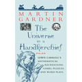 The Universe in a Handkerchief: Lewis Carroll's Mathematical Recreations, Games, Puzzles, and Word Plays