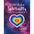 A Child's Book of Spirituality: Speaks to the Inner Child in All of Us!