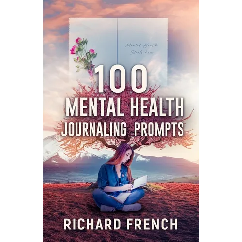 100 Mental Health Journaling Prompts