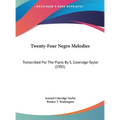 Twenty-Four Negro Melodies: Transcribed For The Piano By S. Coleridge-Taylor (1905)