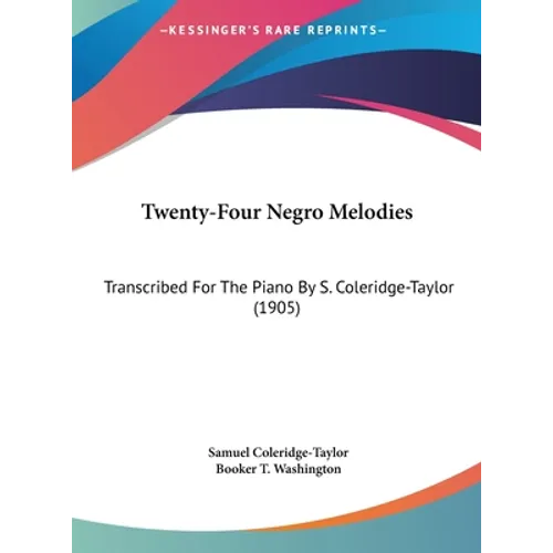 Twenty-Four Negro Melodies: Transcribed For The Piano By S. Coleridge-Taylor (1905)