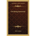 On Being Immortal