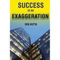 Success Is an Exaggeration