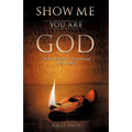 Show Me You Are God