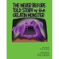 The Never Before Told Story of the Gelatin Monster