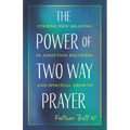 The Power of Two Way Prayer: Finding New Meaning in Addiction Recovery and Spiritual Growth