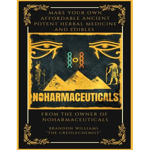 Make Your Own Affordable Ancient Potent Herbal Medicine And Edibles