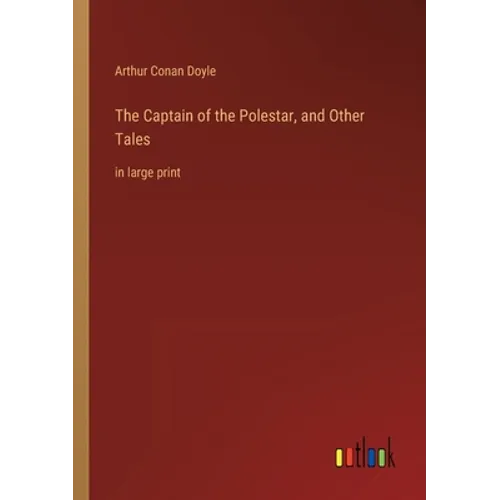 The Captain of the Polestar, and Other Tales: in large print