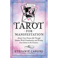 Tarot for Manifestation: Attract Your Dream Life Through Shadow Work, Visualization, and Writing Love Letters to the Universe