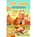Fat Land: How Americans Became the Fattest People in the World