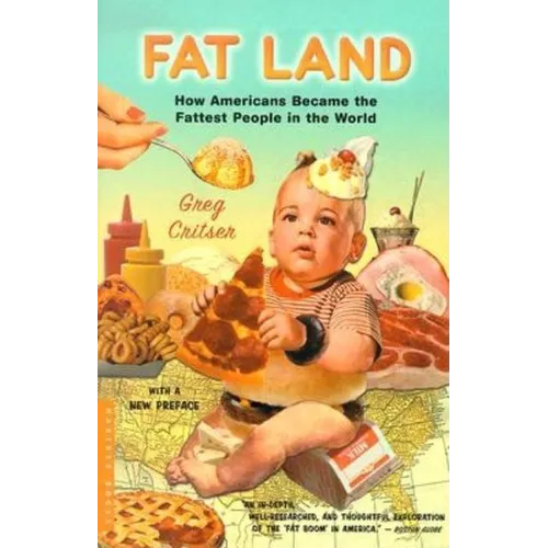 Fat Land: How Americans Became the Fattest People in the World