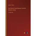 Guy Garrick; Craig Kennedy, Scientific Detective Series: in large print