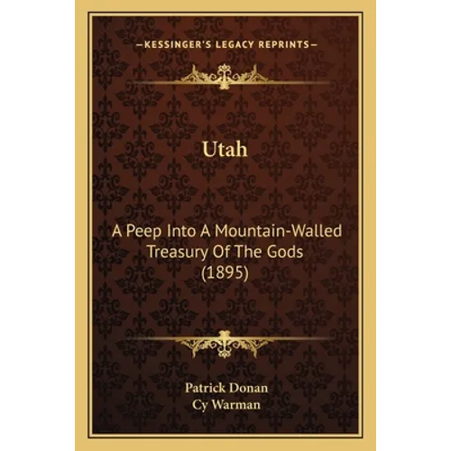 Utah: A Peep Into A Mountain-Walled Treasury Of The Gods (1895)