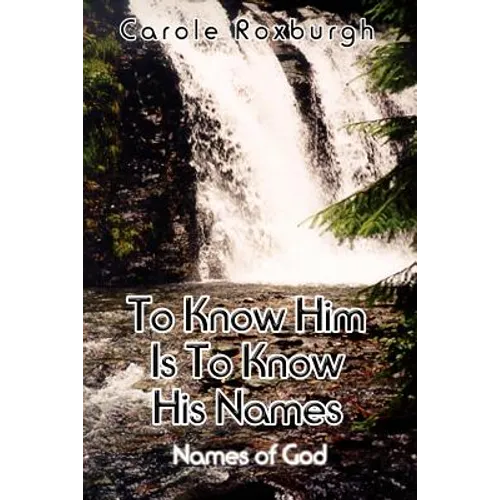 To Know Him Is To Know His Names: Names of God