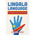 Lingala Language: The Lingala Phrasebook and Dictionary