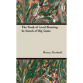 The Book of Good Hunting - In Search of Big Game