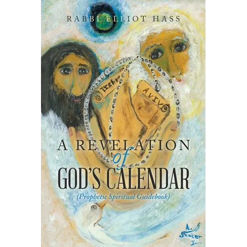 A Revelation of God's Calendar: (Prophetic Spiritual Guidebook)