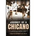 Journey of A Chicano: From Campesino to University Professor, Community Organizer and Activist