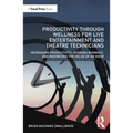 Productivity Through Wellness for Live Entertainment and Theatre Technicians: Increasing Productivity, Avoiding Burnout, and Maximizing the Value of a