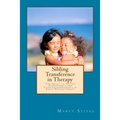 Sibling Transference in Therapy: The Impact of Sibling Transference and Countertransference in Adult Psychotherapy
