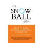 The Snowball Effect: How to Build Positive Momentum in Your Life - Paperback