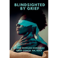 Blindsighted by Grief