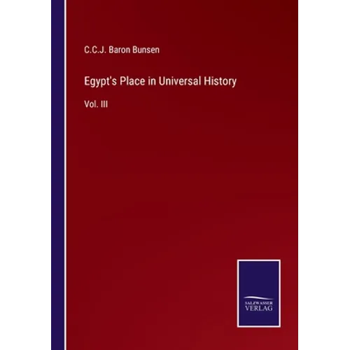 Egypt's Place in Universal History: Vol. III