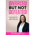 Divorced But Not Defeated: Trusting God After Divorce