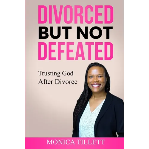 Divorced But Not Defeated: Trusting God After Divorce
