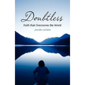 Doubtless: Faith That Overcomes the World