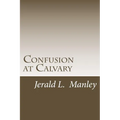 Confusion at Calvary