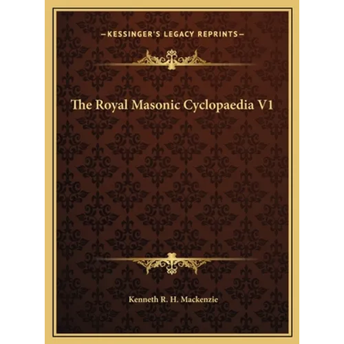 The Royal Masonic Cyclopaedia V1