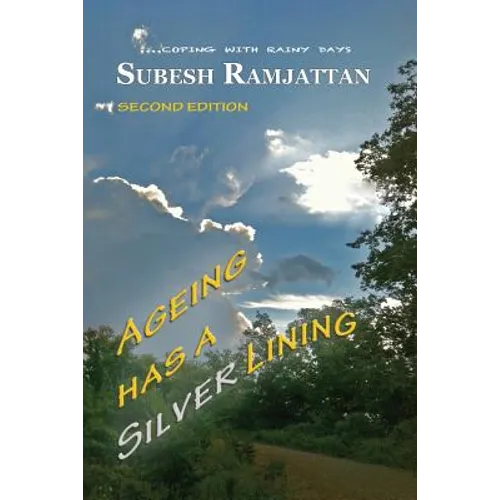 Ageing Has a Silver Lining: Second Edition: ....coping with rainy days