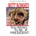 Mitt Romney Too Weird To Be President: Why Presidential Candidates Are Funny