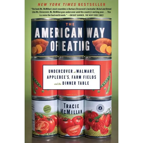 The American Way of Eating: Undercover at Walmart, Applebee's, Farm Fields and the Dinner Table