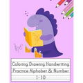 Coloring Drawing Handwriting Practice Alphabet & Number: Workbook For Preschoolers Pre K, Kindergarten and Kids Ages 3-5 Drawing And Writing With Cute