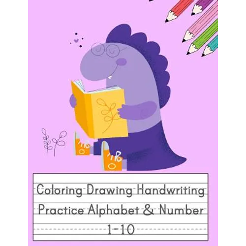 Coloring Drawing Handwriting Practice Alphabet & Number: Workbook For Preschoolers Pre K, Kindergarten and Kids Ages 3-5 Drawing And Writing With Cute