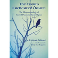 The Crow's Enchanted Dance: The Phenomenology of Sacred Place and Sacred Space