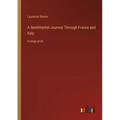 A Sentimental Journey Through France and Italy: in large print