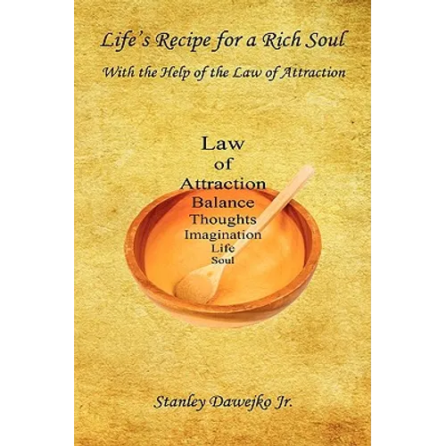 Life's Recipe for a Rich Soul - With the Help of the Law of Attraction