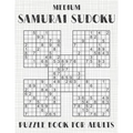 Samurai Sudoku Puzzle Book for Adults - Medium: 500 Normal Sudoku Puzzles Overlapping into 100 Samurai Style