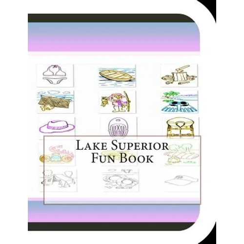 Lake Superior Fun Book: A Fun and Educational Book About Lake Superior