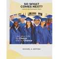 So What Comes Next?: A Teen's Guide to Life Planning Made Easy