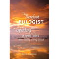 The Barefoot Eulogist: Speaking a Good Word While Standing on Holy Ground