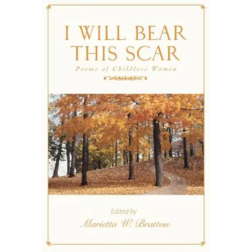I Will Bear This Scar: Poems of Childless Women