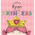 Today Ryan Will Be a Princess